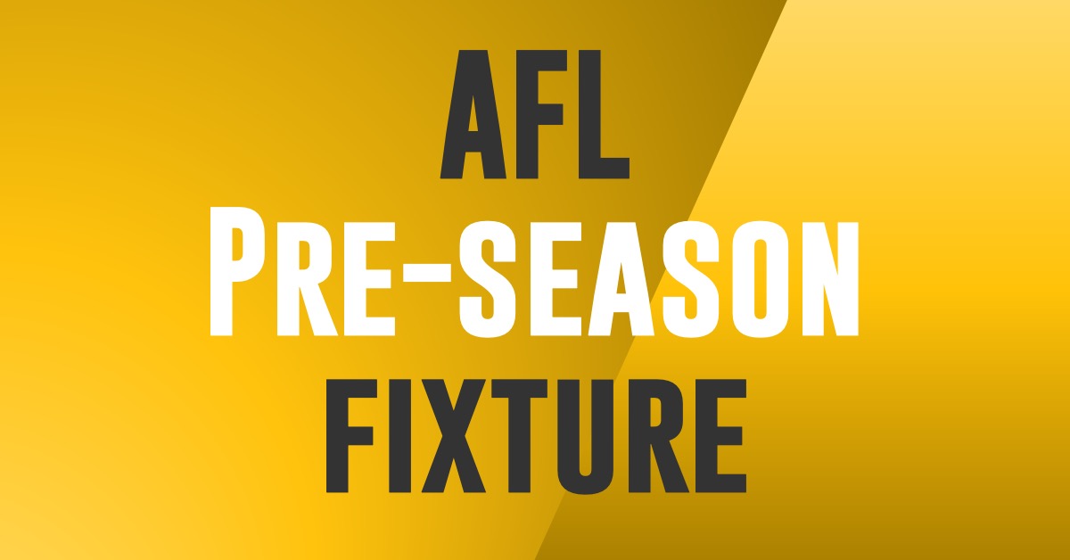 2022 AFL Pre-season fixture: Find out who your team is playing - KRUZEY