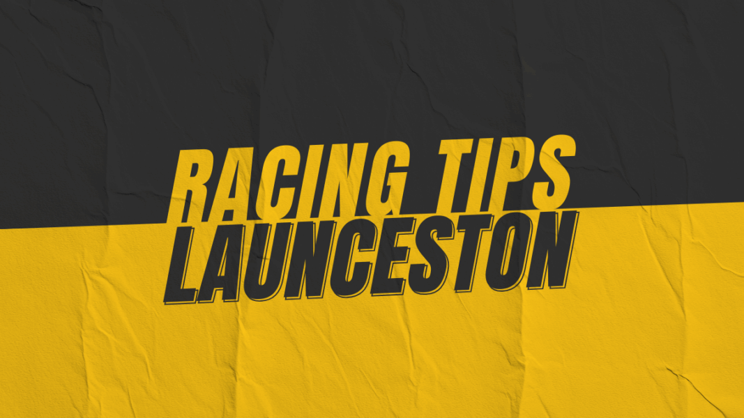 Launceston Race Tips