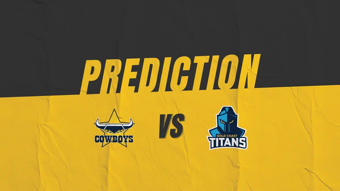 NRL North Queensland Cowboys vs Gold Coast Titans Match Prediction | Kruzey